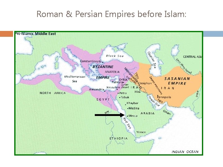 Roman & Persian Empires before Islam: 