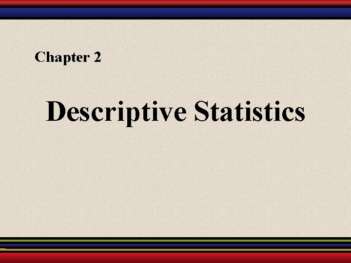 Chapter 2 Descriptive Statistics 