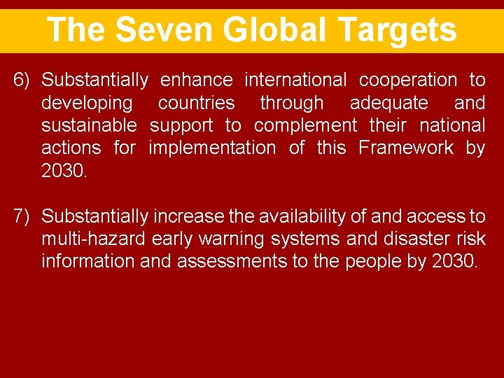 The Seven Global Targets 6) Substantially enhance international cooperation to developing countries through adequate