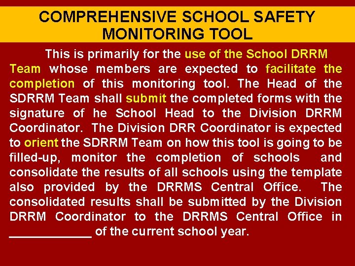 COMPREHENSIVE SCHOOL SAFETY MONITORING TOOL This is primarily for the use of the School