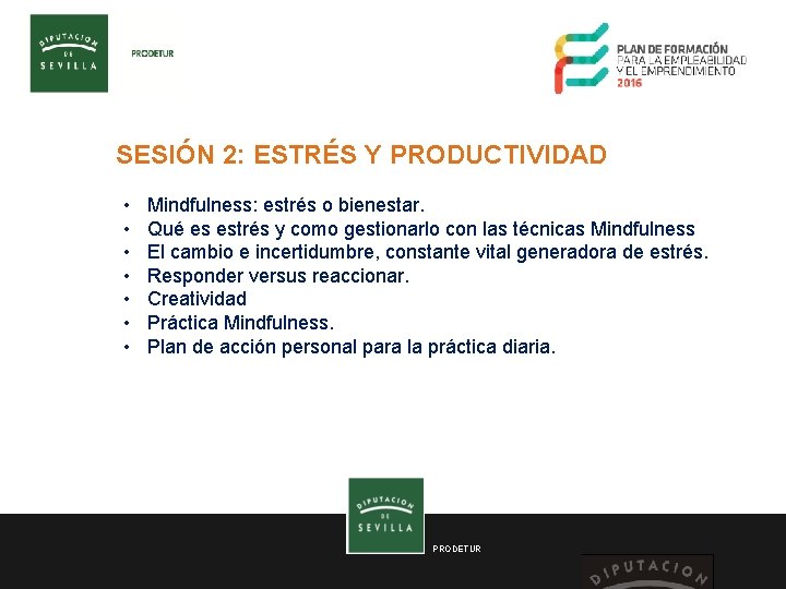 SESIÓN 2: ESTRÉS Y PRODUCTIVIDAD • • Mindfulness: estrés o bienestar. Qué es estrés