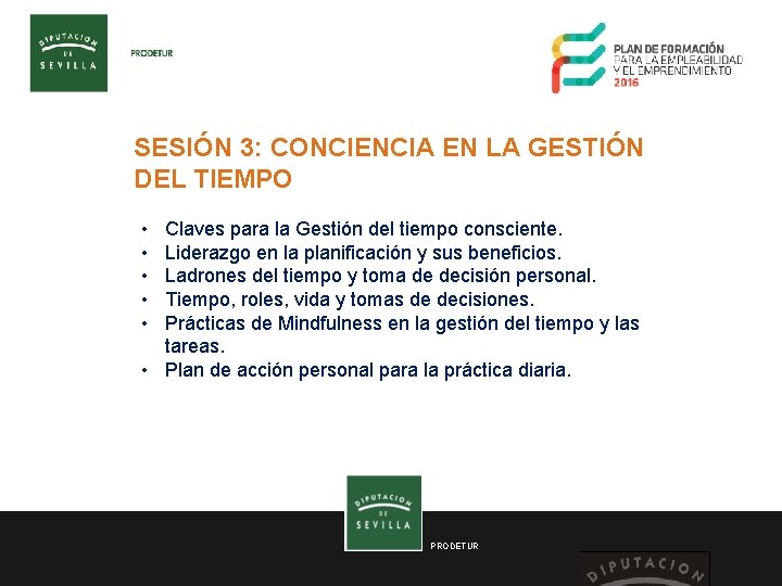 SESIÓN 3: CONCIENCIA EN LA GESTIÓN DEL TIEMPO • • • Claves para la