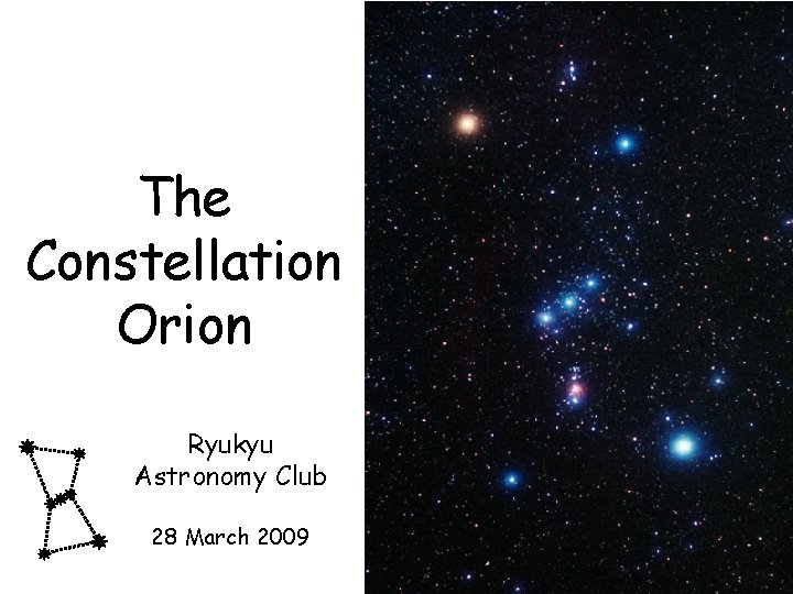 The Constellation Orion Ryukyu Astronomy Club 28 March 2009 