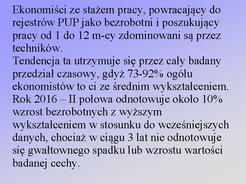 Ekonomiści ze stażem pracy, powracający do rejestrów PUP jako bezrobotni i poszukujący pracy od