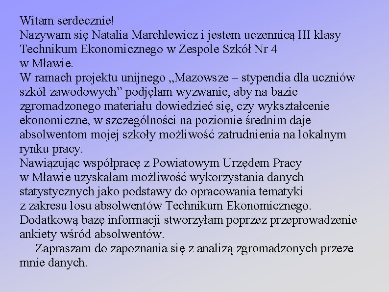 Witam serdecznie! Nazywam się Natalia Marchlewicz i jestem uczennicą III klasy Technikum Ekonomicznego w