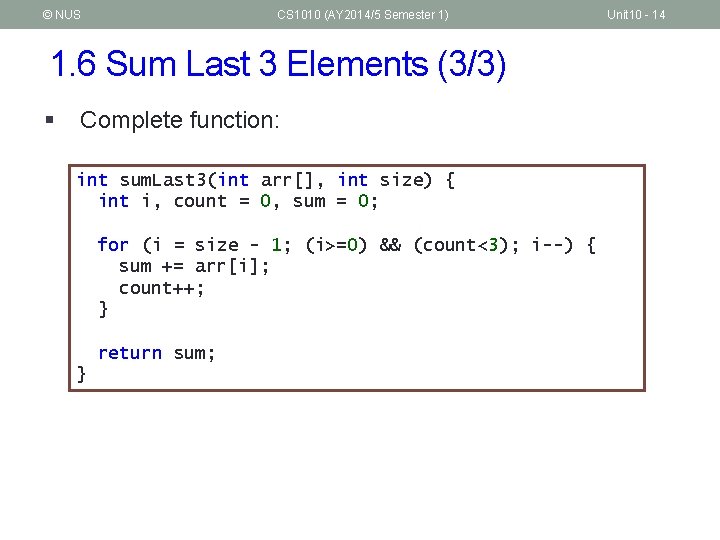 © NUS CS 1010 (AY 2014/5 Semester 1) 1. 6 Sum Last 3 Elements