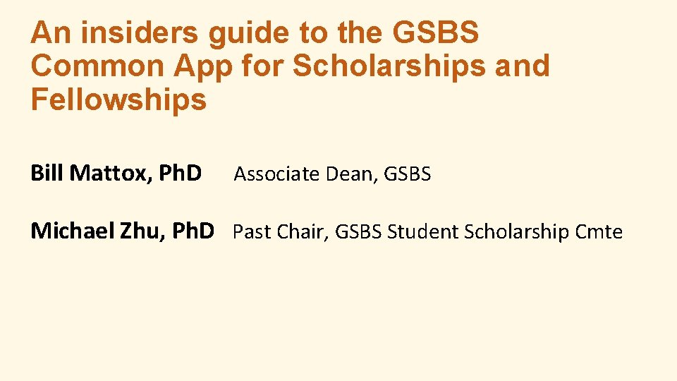 An insiders guide to the GSBS Common App for Scholarships and Fellowships Bill Mattox,