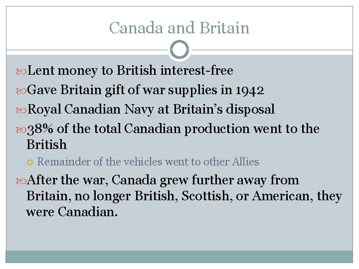 Canada and Britain Lent money to British interest-free Gave Britain gift of war supplies