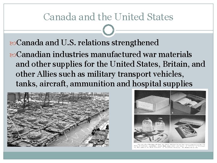 Canada and the United States Canada and U. S. relations strengthened Canadian industries manufactured