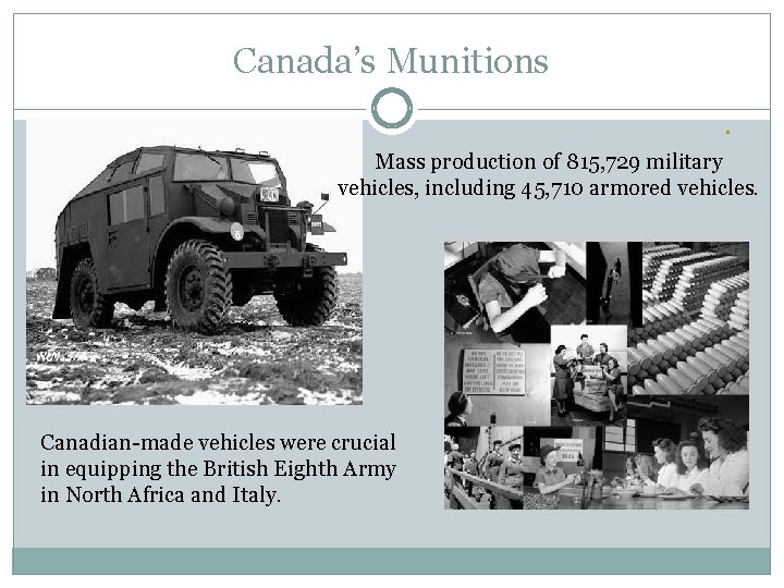 Canada’s Munitions • Mass production of 815, 729 military vehicles, including 45, 710 armored