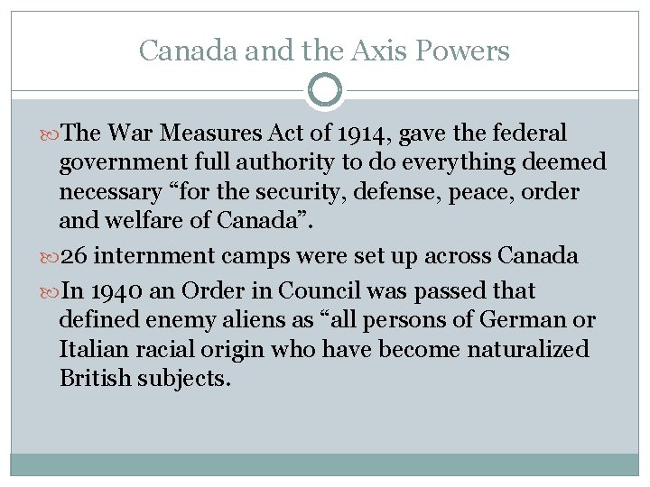 Canada and the Axis Powers The War Measures Act of 1914, gave the federal