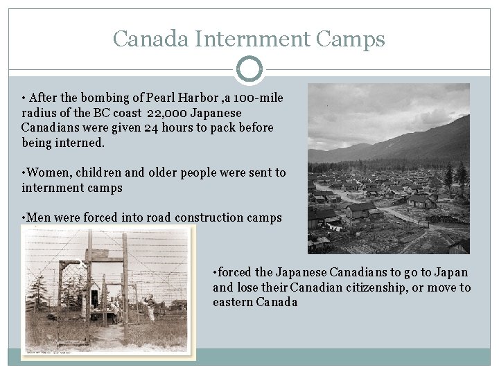 Canada Internment Camps • After the bombing of Pearl Harbor , a 100 -mile