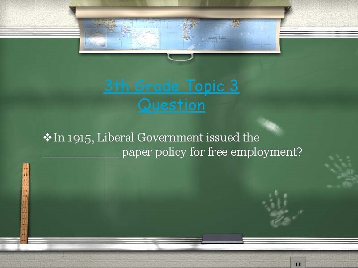 3 th Grade Topic 3 Question v. In 1915, Liberal Government issued the _____