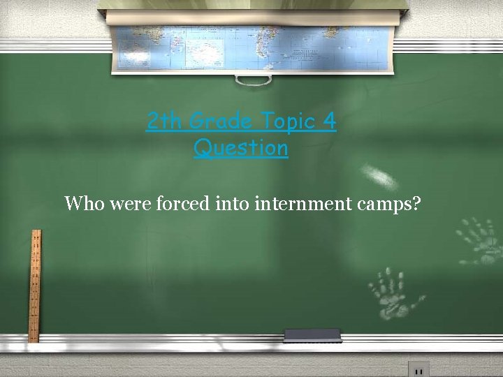 2 th Grade Topic 4 Question Who were forced into internment camps? 