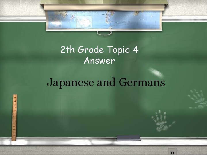 2 th Grade Topic 4 Answer Japanese and Germans 