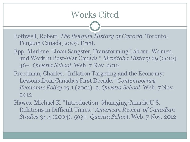 Works Cited Bothwell, Robert. The Penguin History of Canada. Toronto: Penguin Canada, 2007. Print.