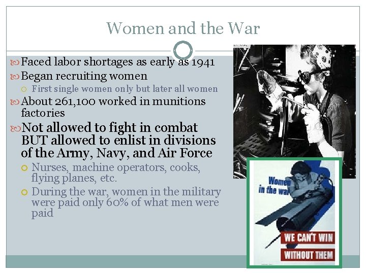 Women and the War Faced labor shortages as early as 1941 Began recruiting women