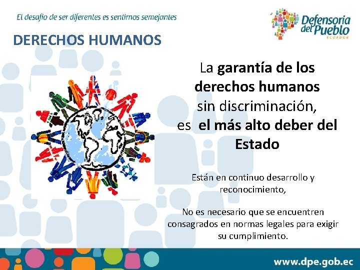 DERECHOS HUMANOS La garantía de los derechos humanos sin discriminación, es el más alto