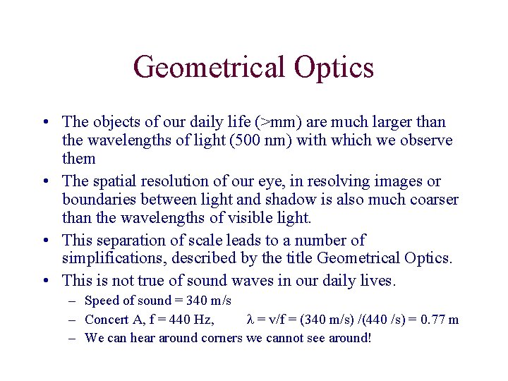 Geometrical Optics • The objects of our daily life (>mm) are much larger than