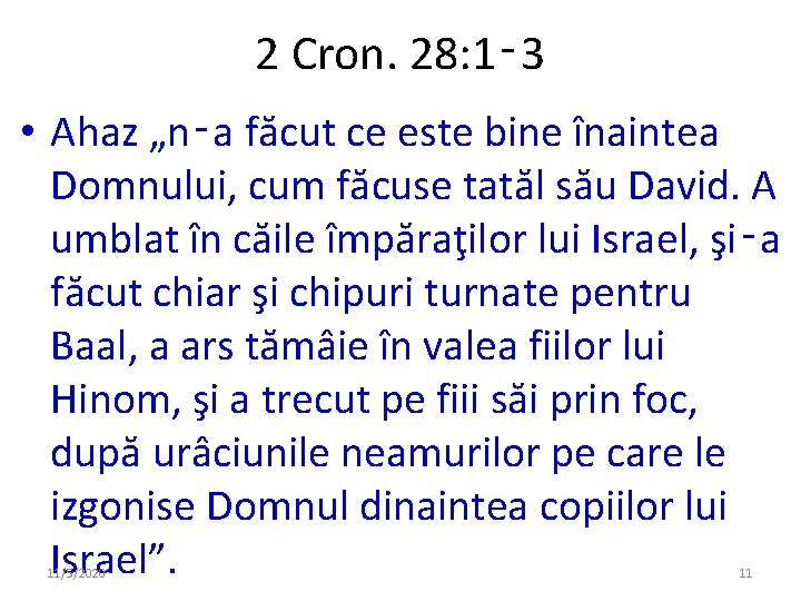 2 Cron. 28: 1‑ 3 • Ahaz „n‑a făcut ce este bine înaintea Domnului, 2 Cron. 28: 1‑ 3 • Ahaz „n‑a făcut ce este bine înaintea Domnului,