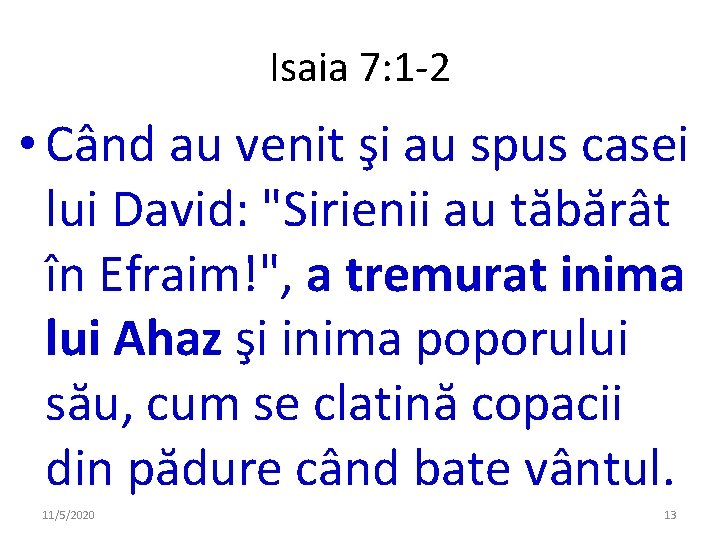 Isaia 7: 1 -2 • Când au venit şi au spus casei lui David: Isaia 7: 1 -2 • Când au venit şi au spus casei lui David: