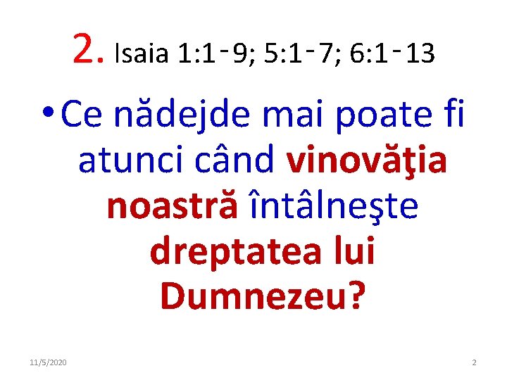 2. Isaia 1: 1‑ 9; 5: 1‑ 7; 6: 1‑ 13 • Ce nădejde 2. Isaia 1: 1‑ 9; 5: 1‑ 7; 6: 1‑ 13 • Ce nădejde