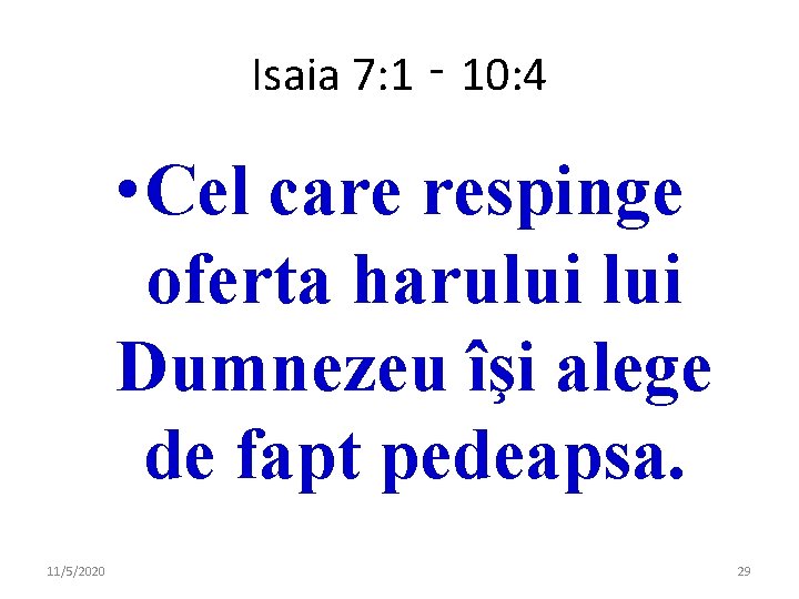 Isaia 7: 1 ‑ 10: 4 • Cel care respinge oferta harului Dumnezeu îşi Isaia 7: 1 ‑ 10: 4 • Cel care respinge oferta harului Dumnezeu îşi