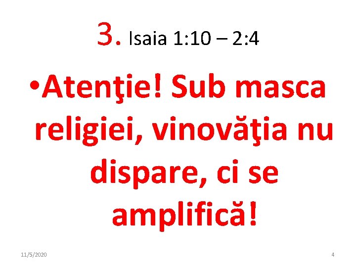 3. Isaia 1: 10 – 2: 4 • Atenţie! Sub masca religiei, vinovăţia nu 3. Isaia 1: 10 – 2: 4 • Atenţie! Sub masca religiei, vinovăţia nu