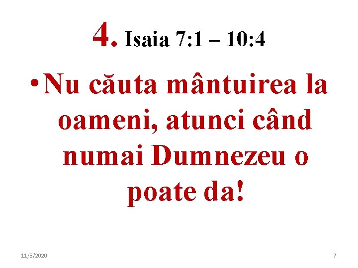 4. Isaia 7: 1 – 10: 4 • Nu căuta mântuirea la oameni, atunci 4. Isaia 7: 1 – 10: 4 • Nu căuta mântuirea la oameni, atunci
