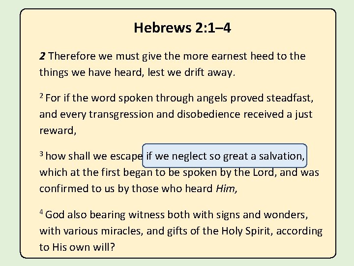 Hebrews 2: 1– 4 2 Therefore we must give the more earnest heed to