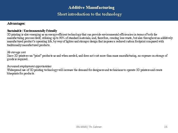 Additive Manufacturing Short introduction to the technology Advantages: Sustainable / Environmentally Friendly 3 D