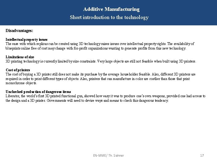 Additive Manufacturing Short introduction to the technology Disadvantages: Intellectual property issues The ease with