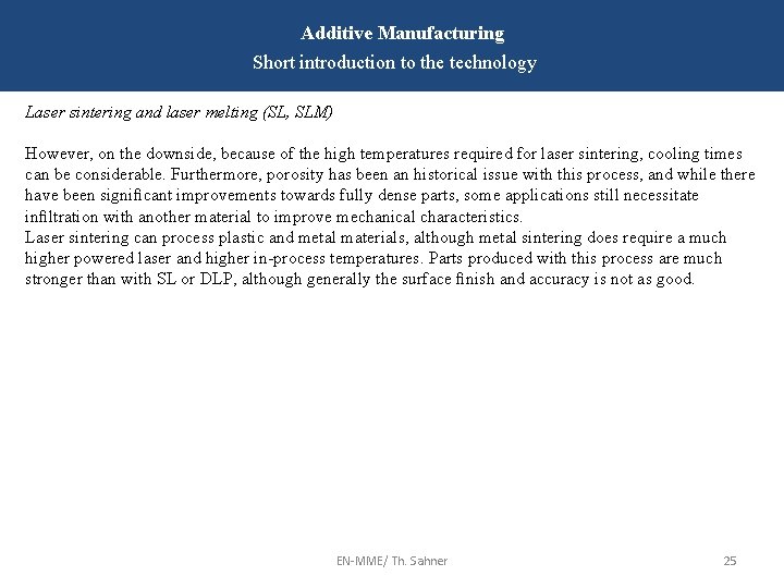 Additive Manufacturing Short introduction to the technology Laser sintering and laser melting (SL, SLM)