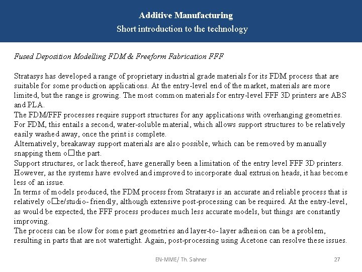 Additive Manufacturing Short introduction to the technology Fused Deposition Modelling FDM & Freeform Fabrication