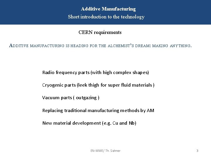 Additive Manufacturing Short introduction to the technology CERN requirements ADDITIVE MANUFACTURING IS HEADING FOR