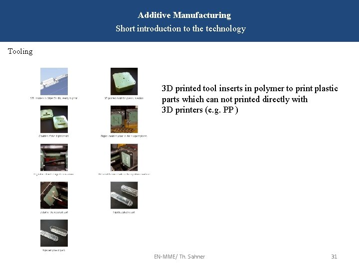 Additive Manufacturing Short introduction to the technology Tooling 3 D printed tool inserts in