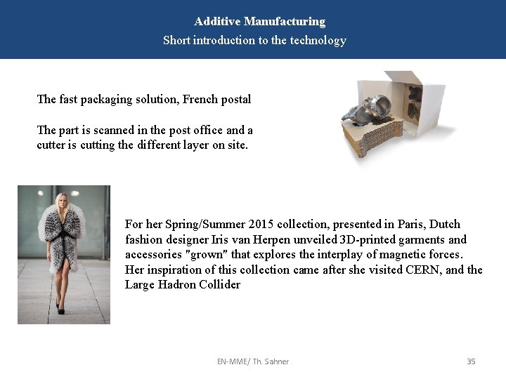 Additive Manufacturing Short introduction to the technology The fast packaging solution, French postal The