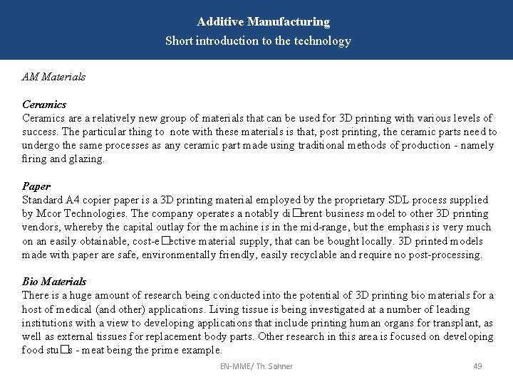 Additive Manufacturing Short introduction to the technology AM Materials Ceramics are a relatively new