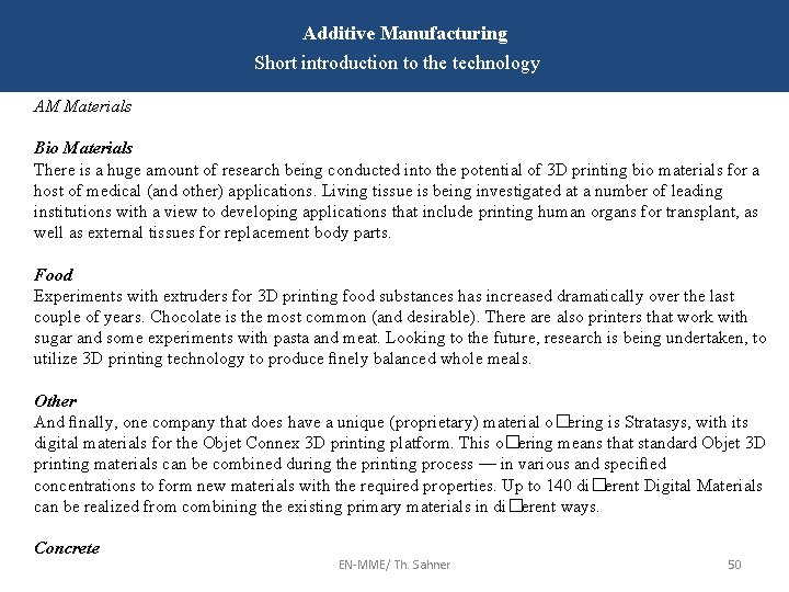 Additive Manufacturing Short introduction to the technology AM Materials Bio Materials There is a