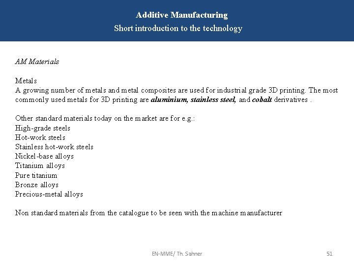 Additive Manufacturing Short introduction to the technology AM Materials Metals A growing number of