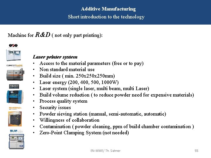 Additive Manufacturing Short introduction to the technology Machine for R&D ( not only part