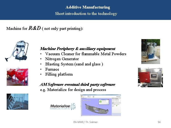 Additive Manufacturing Short introduction to the technology Machine for R&D ( not only part