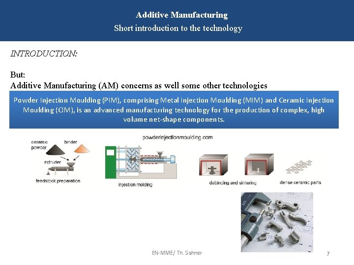 Additive Manufacturing Short introduction to the technology INTRODUCTION: But: Additive Manufacturing (AM) concerns as