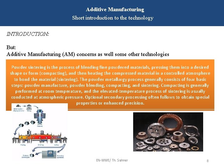 Additive Manufacturing Short introduction to the technology INTRODUCTION: But: Additive Manufacturing (AM) concerns as