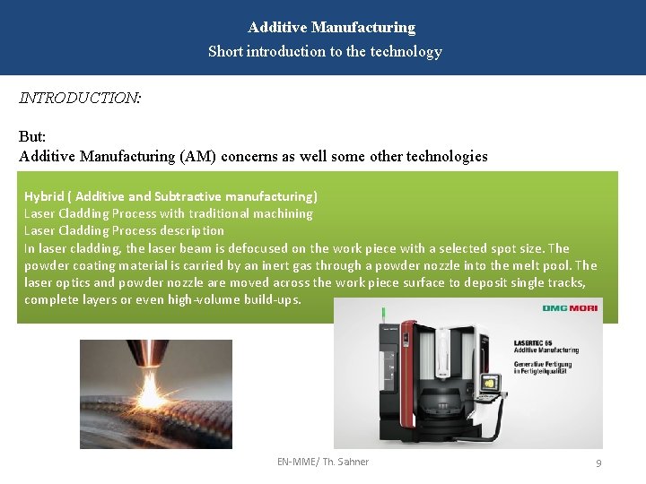 Additive Manufacturing Short introduction to the technology INTRODUCTION: But: Additive Manufacturing (AM) concerns as