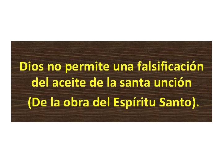 Dios no permite una falsificación del aceite de la santa unción (De la obra