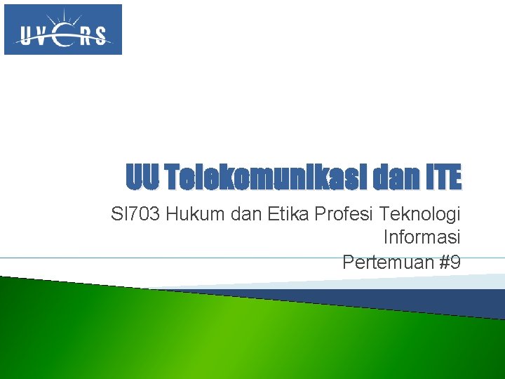 UU Telekomunikasi dan ITE SI 703 Hukum dan Etika Profesi Teknologi Informasi Pertemuan #9