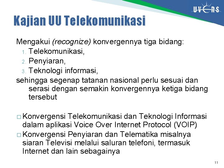 Kajian UU Telekomunikasi Mengakui (recognize) konvergennya tiga bidang: 1. Telekomunikasi, 2. Penyiaran, 3. Teknologi