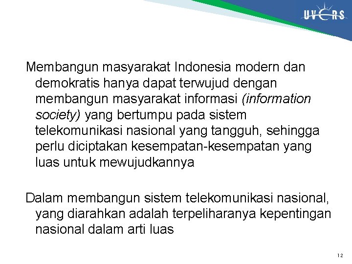 Membangun masyarakat Indonesia modern dan demokratis hanya dapat terwujud dengan membangun masyarakat informasi (information