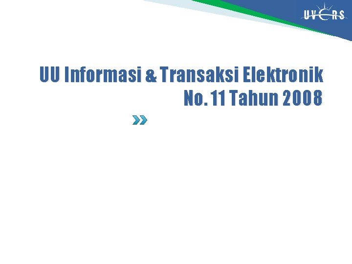 UU Informasi & Transaksi Elektronik No. 11 Tahun 2008 